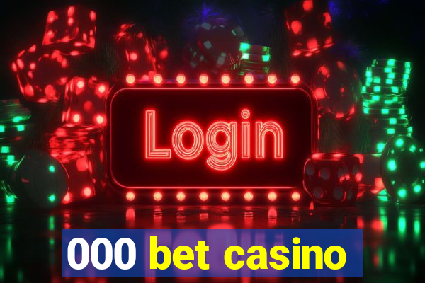 000 bet casino